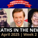 Remembering Notable Losses in the Second Week of April 2025